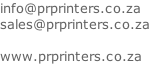 info@prprinters.co.za sales@prprinters.co.za  www.prprinters.co.za